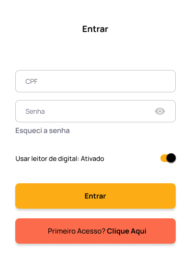 Tela de login de um aplicativo com campos para CPF e senha, opção de recuperação de senha, um botão para ativar/desativar o leitor digital, e dois botões: um amarelo para 'Entrar' e um botão laranja para 'Primeiro Acesso? Clique Aqui'.